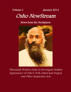 osho newstream, volume 1 january 2014, thousands petition india to investigate sudden appearance of osho's will faked and forged, and other suspicious acts imagen de la portada del libro