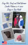 Easy Hat, Scarf and Neck Warmer Crochet Patterns in 4 sizes: Baby to Teen/Adult sinopsis y comentarios