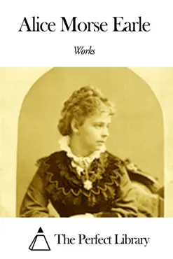 works of alice morse earle book cover image