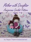 Mother with Daughter Amigurumi Crochet Pattern synopsis, comments
