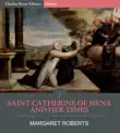 Saint Catherine of Siena and Her Times synopsis, comments