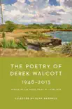 The Poetry of Derek Walcott 1948-2013 synopsis, comments