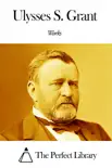 Works of Ulysses S. Grant synopsis, comments