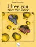I Love You More Than Cheese! e-book