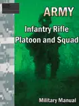 Infantry Rifle Platoon and Squad book summary, reviews and download