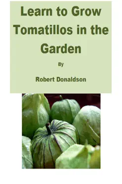 learn to grow tomatillos in the garden book cover image