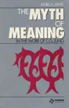 The Myth of Meaning in the Work of C.G. Jung synopsis, comments