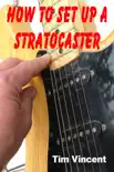 How to Set Up a Stratocaster synopsis, comments