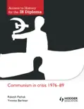 Access to History for the IB Diploma: Communism in Crisis 1976-89 book summary, reviews and download