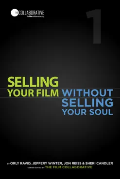 selling your film without selling your soul presented by prescreen book cover image