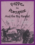 Pepper the Porcupine and the Big Parade book summary, reviews and download