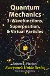 Quantum Mechanics 3: Wavefunctions, Superposition, & Virtual Particles
