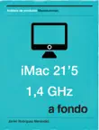 IMac 21’5 1,4 GHz a fondo sinopsis y comentarios