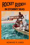 Rocket Riders in Stormy Seas synopsis, comments