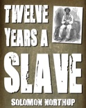 Twelve Years a Slave (With Illustrations)