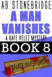 A Man Vanishes-- Rafe Velez Mystery 8 synopsis, comments