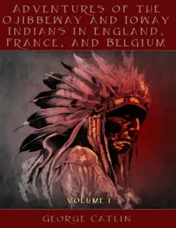 adventures of the ojibbeway and ioway indians in england, france, and belgium book cover image