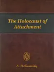 The Holocaust of Attachment synopsis, comments
