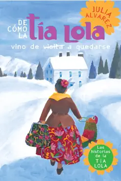de como tia lola vino (de visita) a quedarse (how aunt lola came to (visit) stay spanish edition) book cover image