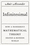 Infinitesimal: How a Dangerous Mathematical Theory Shaped the Modern World book summary, reviews and download