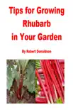 Tips for Growing Rhubarb in Your Garden synopsis, comments