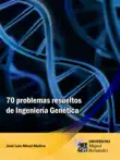 70 problemas resueltos de Ingeniería Genética sinopsis y comentarios