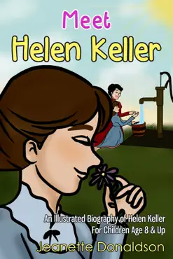 meet helen keller: an illustrated biography of helen keller. for children age 8 & up imagen de la portada del libro