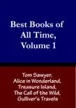 Best Books of All Time, Volume 1: Tom Sawyer by Mark Twain, Alice in Wonderland by Lewis Carroll, Treasure Island by Robert Louis Stevenson, The Call of the Wild by Jack London, and Gulliver's Travels by Jonathan Swift sinopsis y comentarios