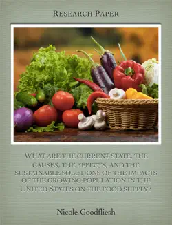 what are the current state, the causes, the effects, and the sustainable solutions of the impacts of the growing population in the united states on the food supply? book cover image