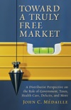 Toward a Truly Free Market book summary, reviews and download