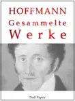 E. T. A. Hoffmann - Gesammelte Werke synopsis, comments
