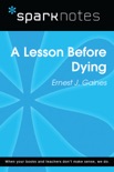 A Lesson Before Dying (SparkNotes Literature Guide) book summary, reviews and downlod
