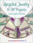 Upcycled Jewelry: 14 DIY Projects from Recycled Materials sinopsis y comentarios