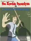 Guide to Surviving the Zombie Apocalypse or A Year in the Classroom synopsis, comments