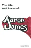 The Life and Loves of Aaron James synopsis, comments