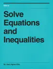 How to Solve Equations and Inequalities synopsis, comments