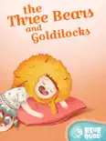 The Three Bears and Goldilocks book summary, reviews and download