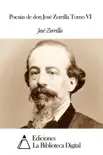 Poesías de don José Zorrilla tomo VI sinopsis y comentarios