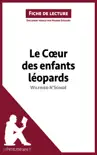 Le Coeur des enfants léopards de Wilfried N'Sondé (Fiche de lecture) sinopsis y comentarios