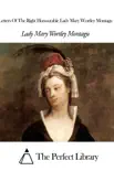 Letters Of The Right Honourable Lady Mary Wortley Montagu synopsis, comments