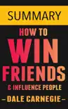 How To Win Friends and Influence People by Dale Carnegie -- Summary sinopsis y comentarios