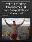 What are some Environmental Trends for Catholic Education? sinopsis y comentarios