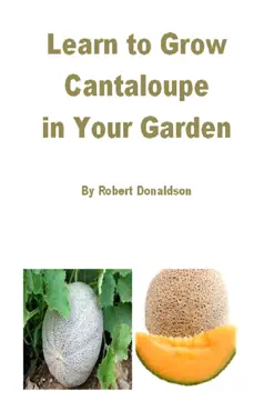 learn to grow cantaloupe in your garden book cover image