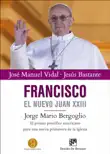 Francisco, el nuevo Juan XXIII: Jorge Mario Bergoglio: El primer pontífice americano para una nueva primavera de la Iglesia sinopsis y comentarios