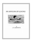 An Asylum of Loons synopsis, comments