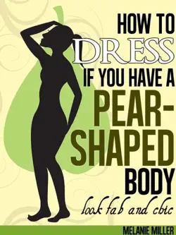 how to dress if you have a pear shaped body look fab and chic imagen de la portada del libro
