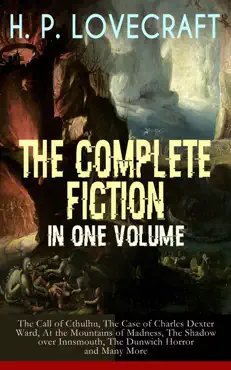 h. p. lovecraft – the complete fiction in one volume: the call of cthulhu, the case of charles dexter ward, at the mountains of madness, the shadow over innsmouth, the dunwich horror and many more imagen de la portada del libro