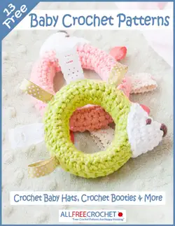 13 free baby crochet patterns: crochet baby hats, crochet booties & more book cover image