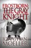 Frostborn: The Gray Knight (Frostborn #1) book summary, reviews and download