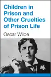 Children in Prison and Other Cruelties of Prison Life book summary, reviews and download